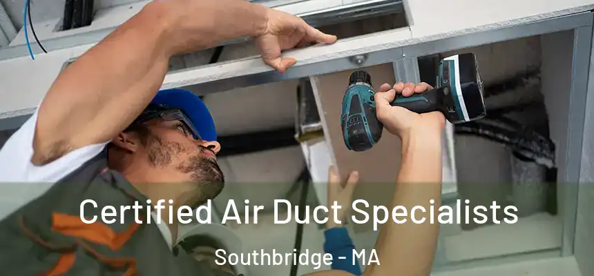  Certified Air Duct Specialists Southbridge - MA