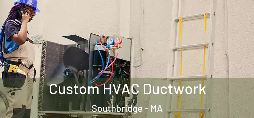  Custom HVAC Ductwork Southbridge - MA