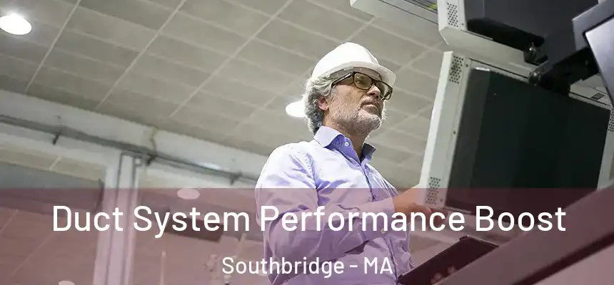  Duct System Performance Boost Southbridge - MA