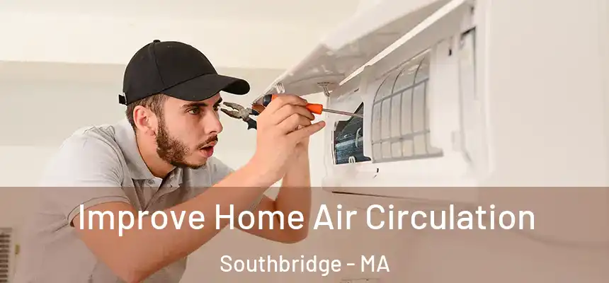  Improve Home Air Circulation Southbridge - MA