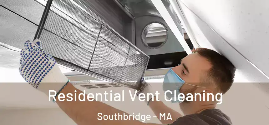  Residential Vent Cleaning Southbridge - MA